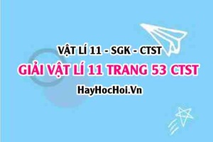 Giải Vật lí 11 trang 53 Chân trời sáng tạo SGK